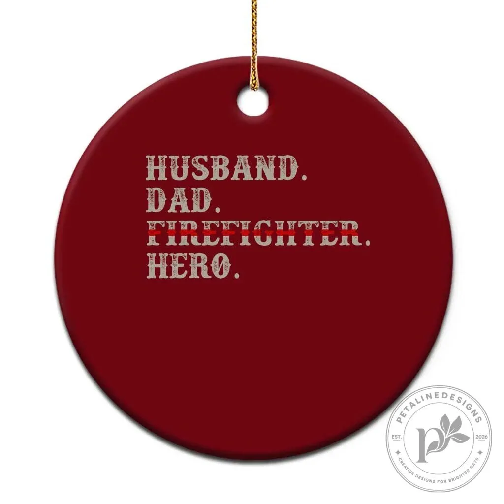 Husband Dad Firefighter Hero Ceramic Christmas Ornament 5 Husband Dad Firefighter Hero Ceramic Christmas Ornament
